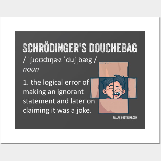 Schrödinger's Douchebag Fallacy Definition Wall Art by Fallacious Trump